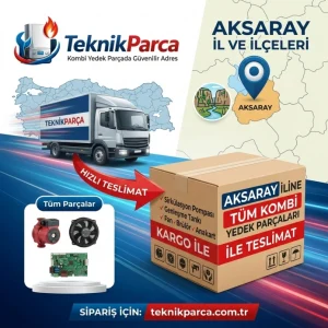Aksaray Kombi Yedek Parça Hızlı Teslimat